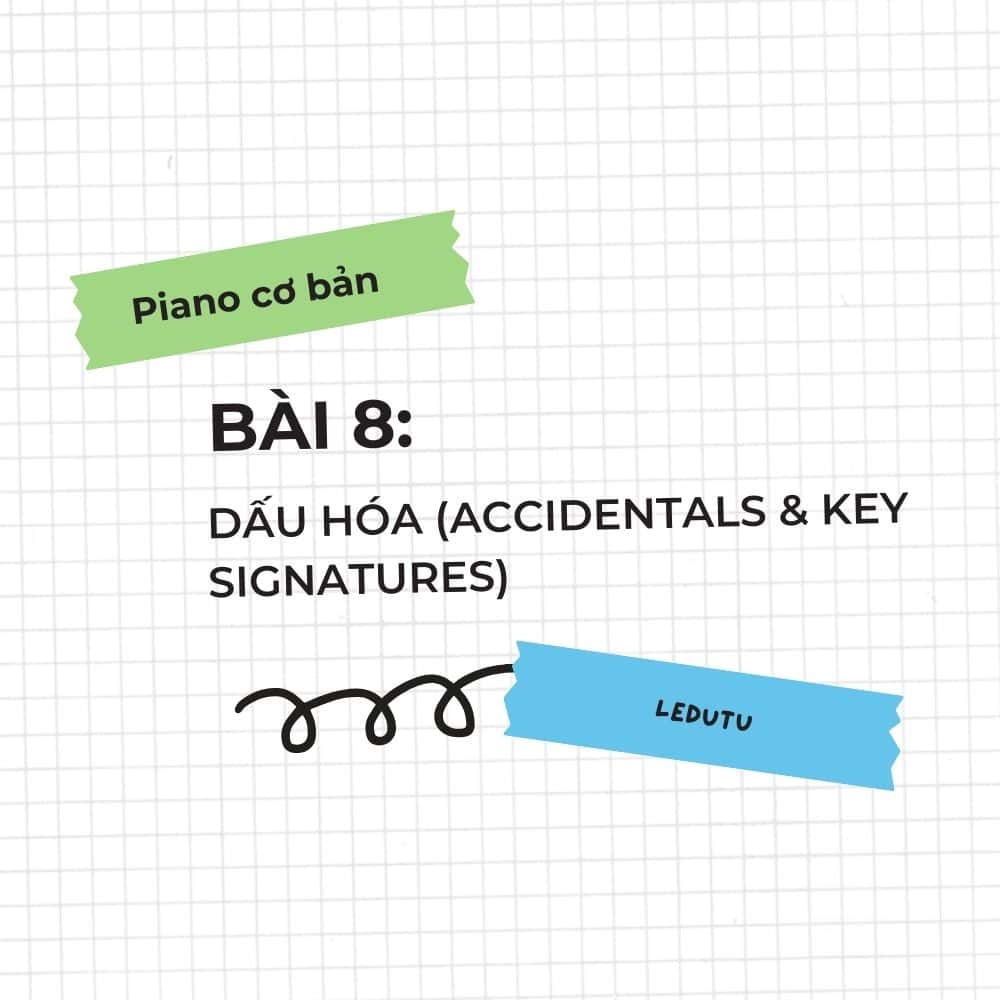 Piano cơ bản #8: Dấu hóa (Accidentals & Key Signatures)